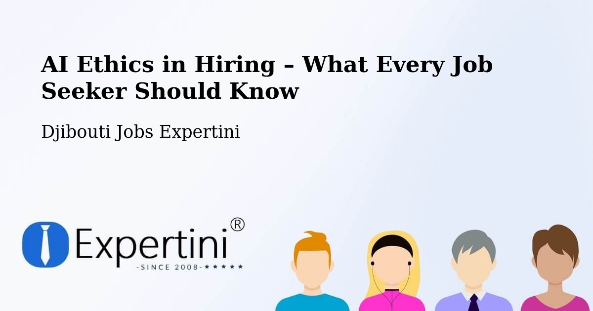 AI Ethics in Recruitment & Hiring – Obock - Obock, Djibouti Jobs Expertini