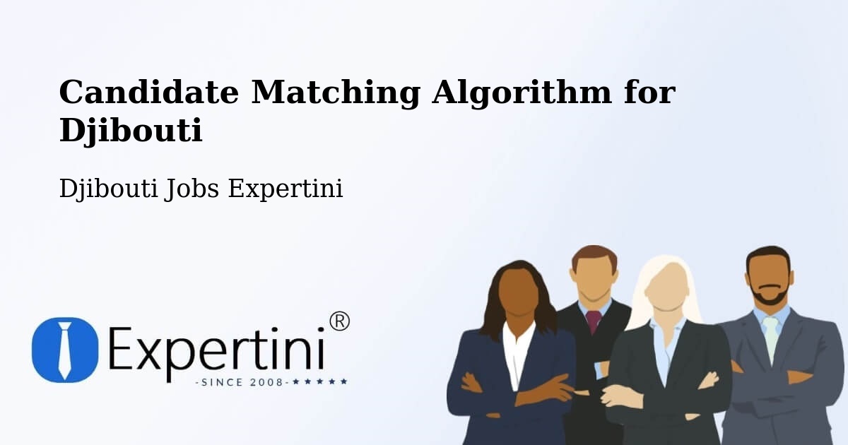 Candidate Matching Algorithm Overview – Obock - Djibouti Jobs Expertini